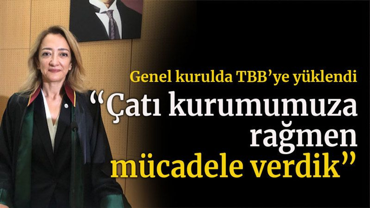 Genel kurulda TBB’ye yüklendi “Çatı kurumumuza rağmen mücadele verdik”
